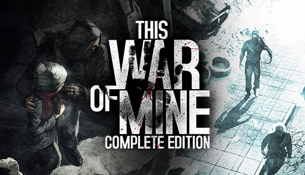 This War of Mine: Complete Edition (PC & Mac & Linux)