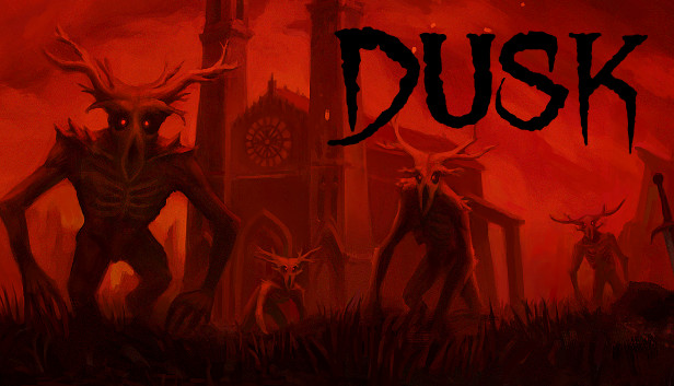 DUSK (PC & Mac & Linux)