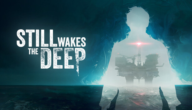 Still Wakes the Deep (PC)