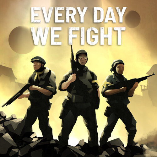 Every Day We Fight (PC)