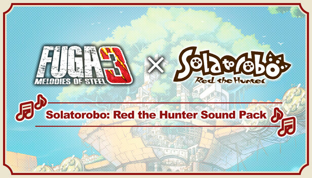 Fuga: Melodies of Steel 3 - Solatorobo: Red the Hunter Sound Pack