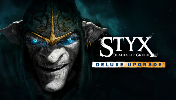 Styx: Blades of Greed - Deluxe Upgrade
