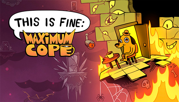 This Is Fine: Maximum Cope