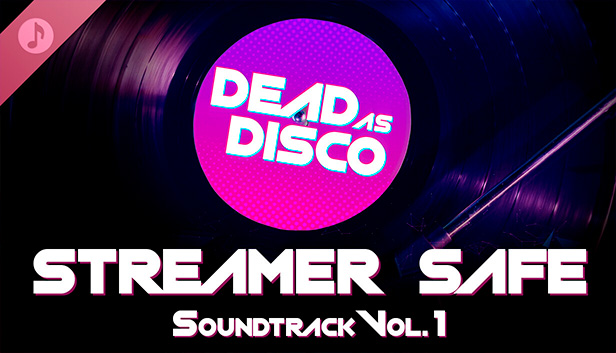 Dead as Disco Streamer Safe Soundtrack Vol. 1