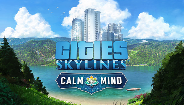 Cities: Skylines - Calm The Mind Radio (DLC)