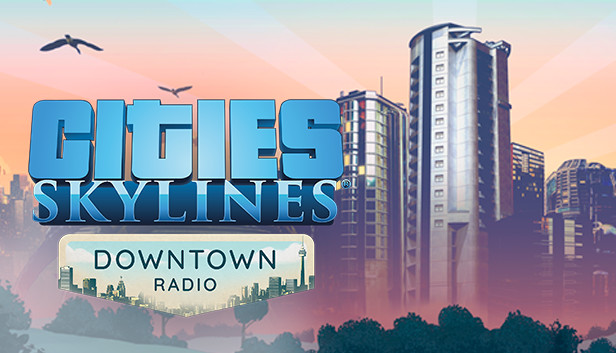 Cities: Skylines - Downtown Radio (DLC)