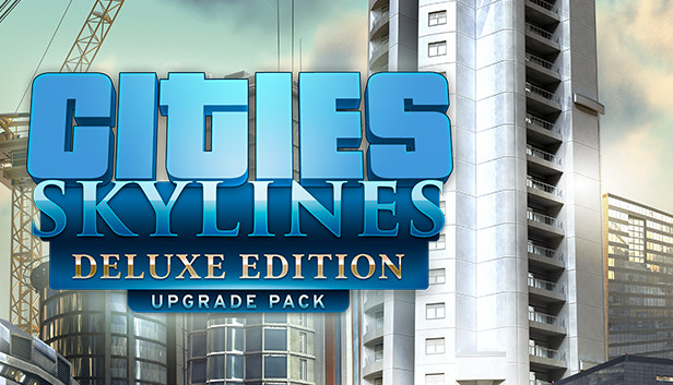 Cities: Skylines - Deluxe Upgrade Pack