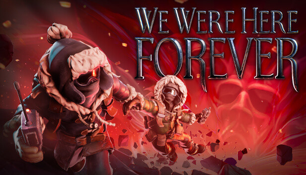 We Were Here Forever