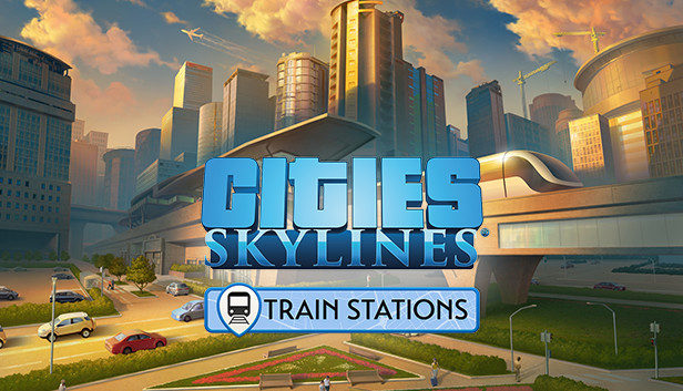 Cities: Skylines - Content Creator Pack: Train Stations (DLC)